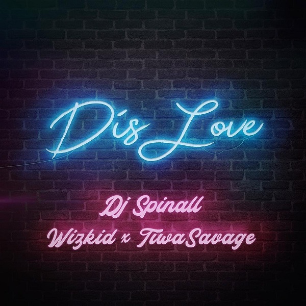 [MUSIC] DJ Spinall – Dis Love Ft. Wizkid, Tiwa Savage 14