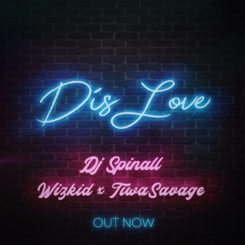 [Lyrics +Video] DJ Spinall – “Dis Love” ft. Wizkid x Tiwa Savage 3