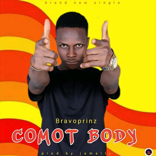 [MUSIC PREMIERE] Bravoprinz - Comot Body (prod by Jaemally) 2