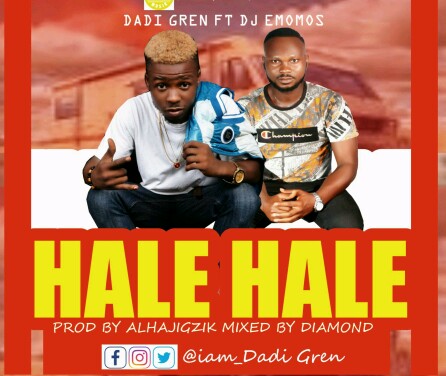 [MUSIC] Dadi Gren - Hale Hale Ft Dj Emomos (prod by Alhajigzik) 6