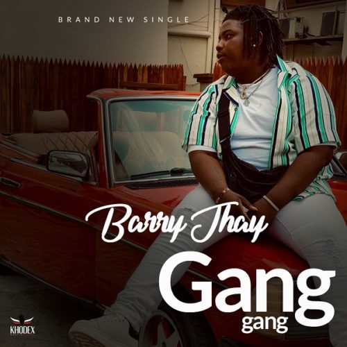 [Music] Barry Jhay – “Gang Gang” 1