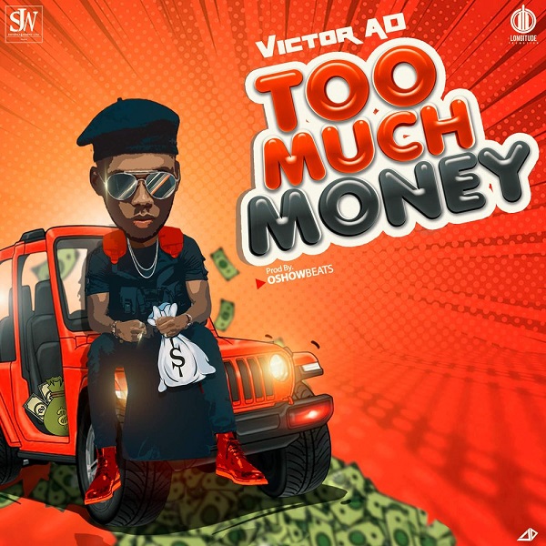 [Lyrics] Victor AD – “Too Much Money” 13