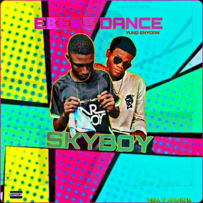 [Music] Skyboy -"Ebeke (dance)" Ft Yung Enydan 1