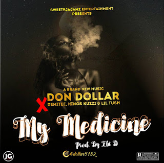 [Music] Don Dollar -"My Medicine" Feat Demitee, Kings Kuzzi & Lil Tush (prod. Ebi D) 2