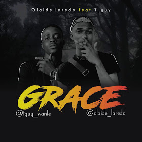 [Music] Olaide Laredo Feat Tee Guy - "Grace" (Prod. Soundpluz) 24