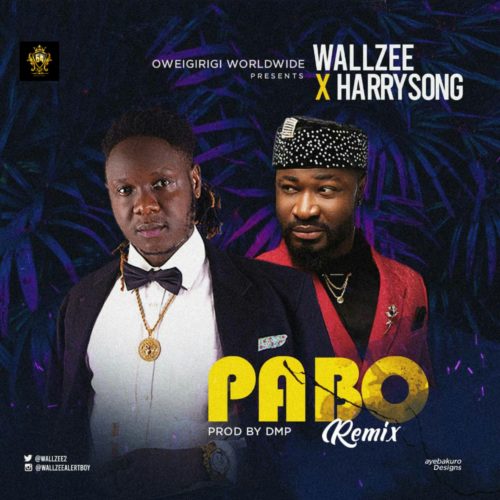 [Music] Wall Zee -"Pabo Remix" Ft Harrysong 12