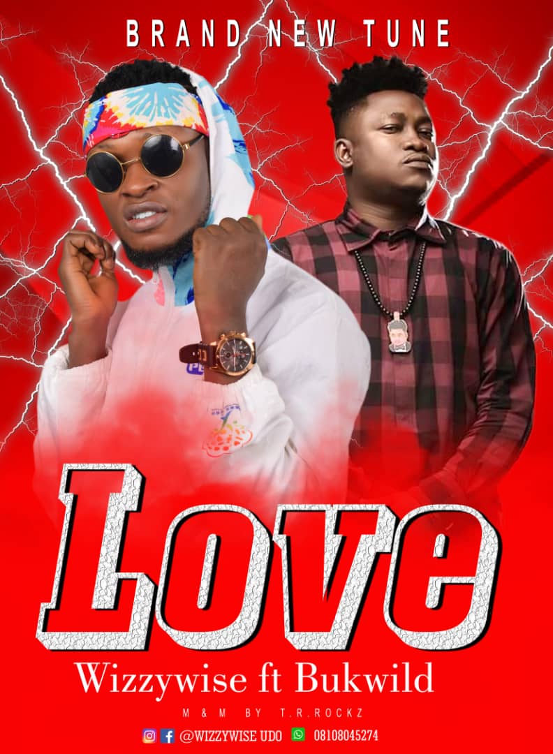 [Music] Wizzy Wise -"Love" Ft Bukwild (prod. Jsbeatz) 18