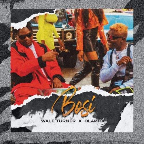 [Music] Wale Turner – “Bosi” ft. Olamide (Prod. Rexxie) 1