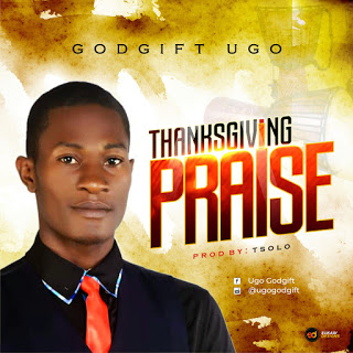 [Music] Godgift –"Thanksgiving Praise" (Prod. By T-Solo) 2