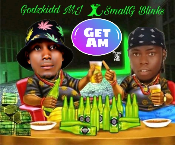 [Music] Godzkidd MJ -"Get Am" Ft SmallG Blinks 3