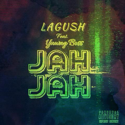 [Music] Lagush -"Jah Jah" Ft Yawngboss (prod. E-Beat) 2