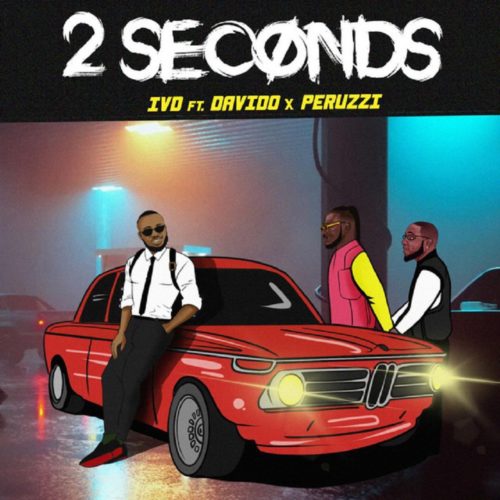 [Music] IVD x Peruzzi x Davido – “2 Seconds” 1