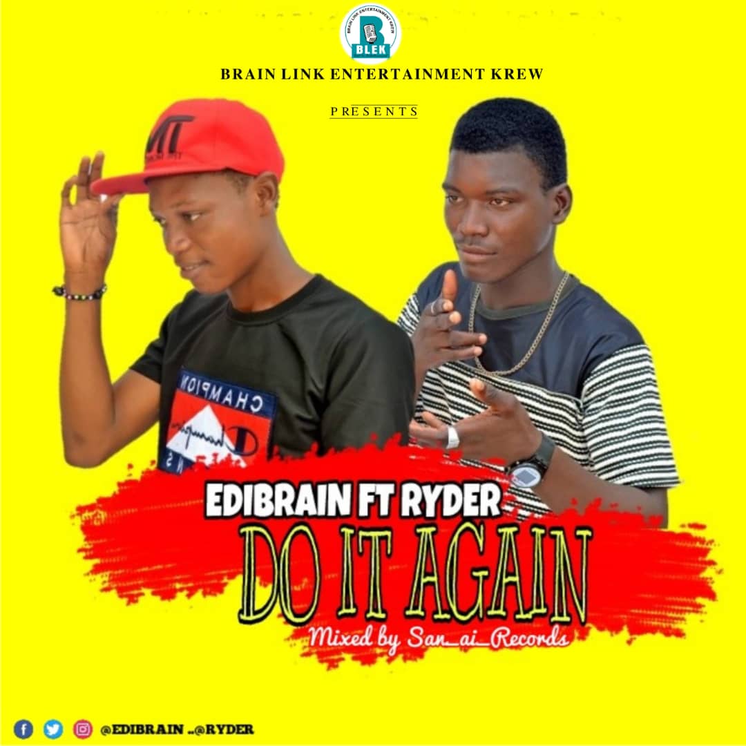 [Music] Edibrain -"Do It Again" Ft Ryder 3