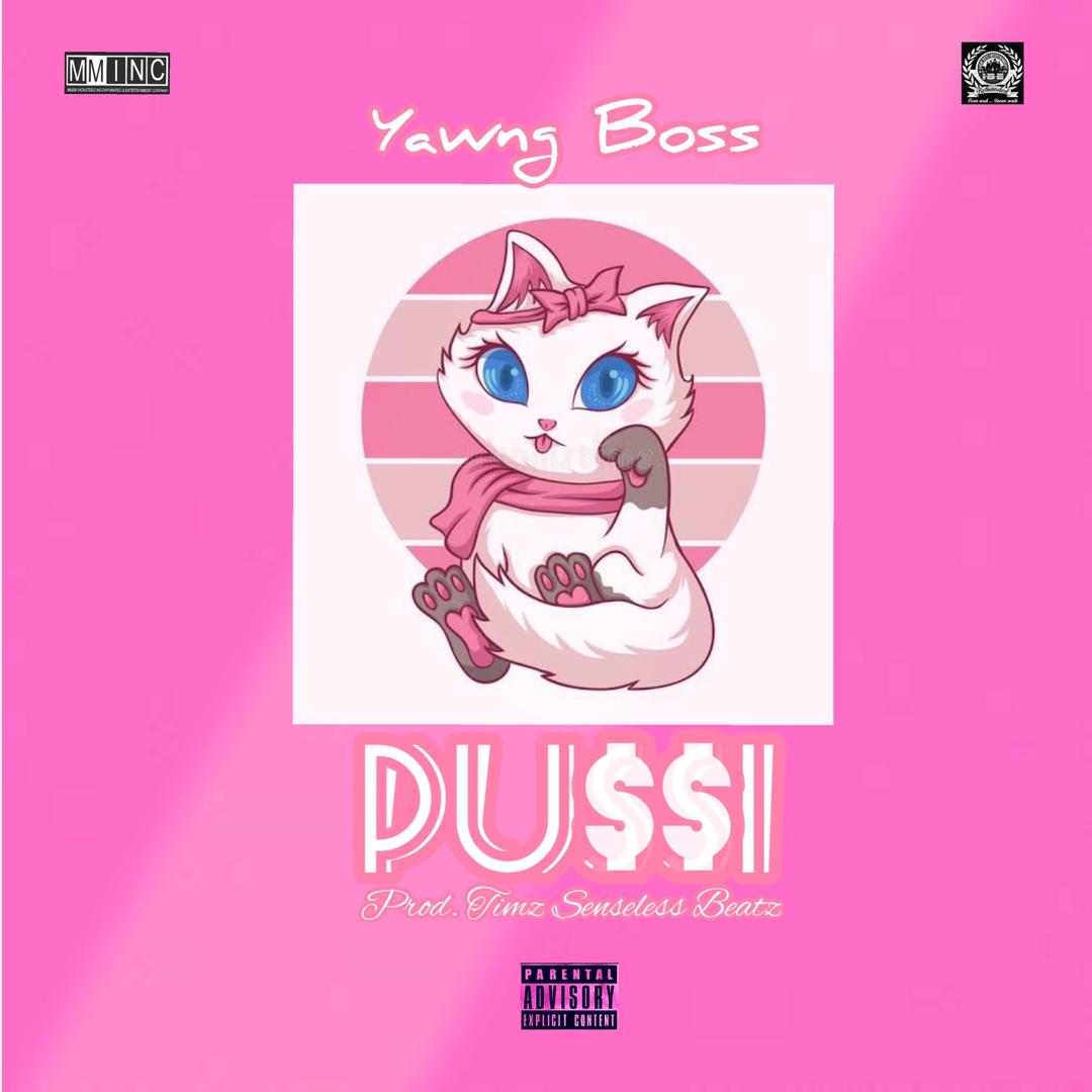 [Music] YawngBoss -"Pussi" (Prod. Timz Senseless Beatz) 1