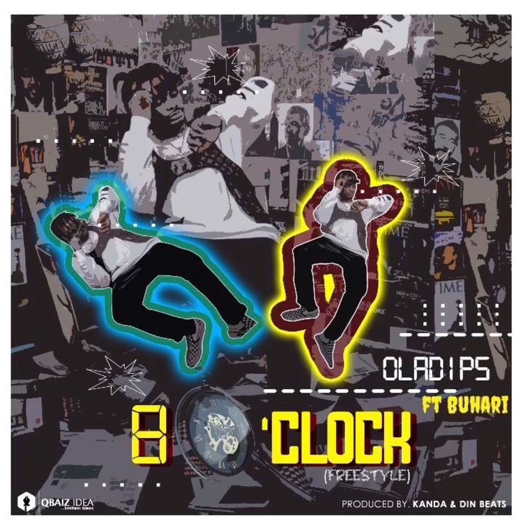 [Music] OlaDips – “8 O’clock” (Freestyle) ft. Buhari 11