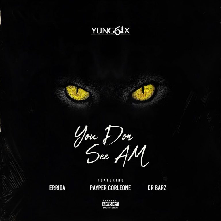 [Music] Yung6ix – You Don See Am ft. Erigga, Payper Corleone, Dr Barz 9