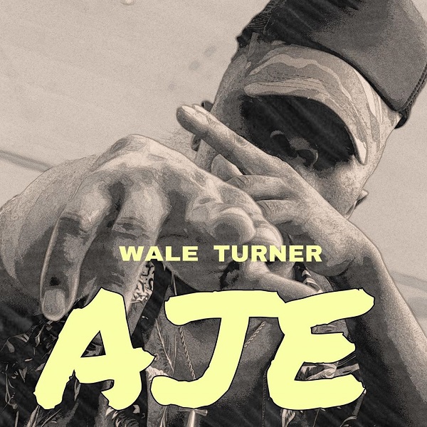 Wale Turner – “AJE” 12