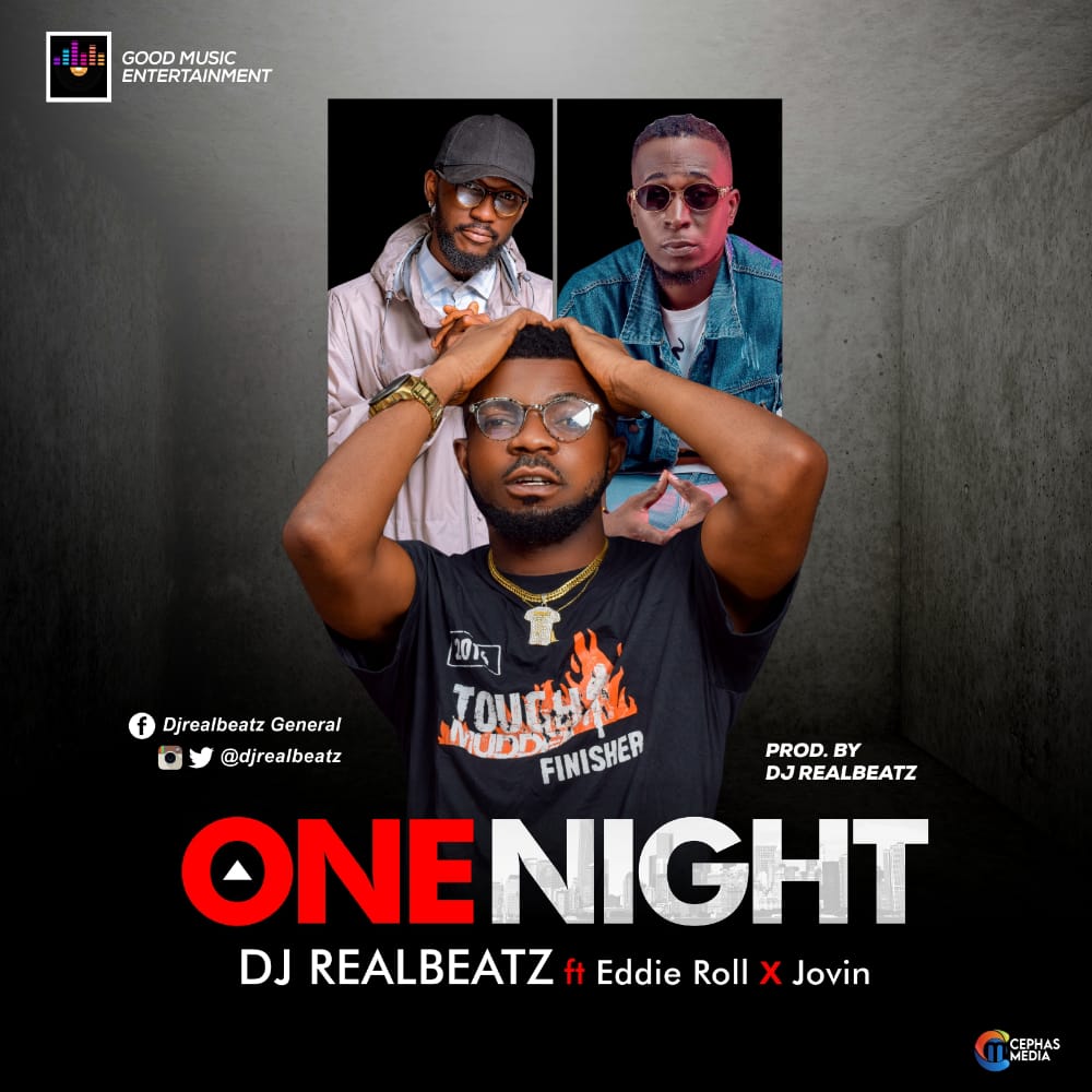 Dj Realbeatz -"One Night" Ft Eddie Roll & Jovin 1