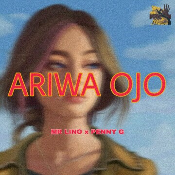 Mr Lino -"Ariwa Ojo" Ft Penny G 3