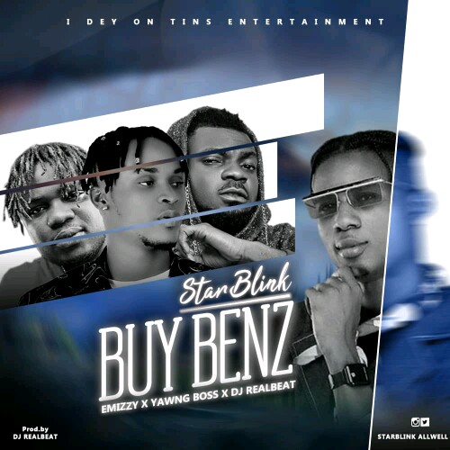 Starblink x Yawng Boss x Emizzy x Dj Realbeat -"Buy Benz" 1