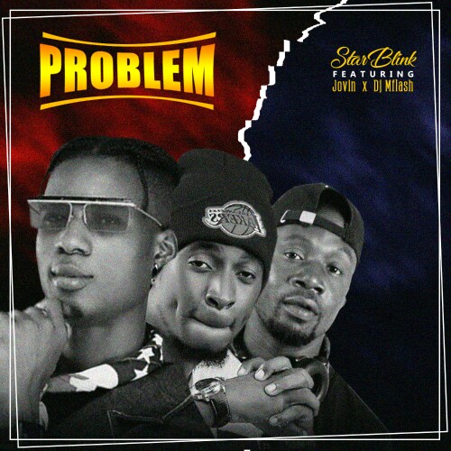 Starblink -"Problem" Ft Jovin & Dj Mflash 2