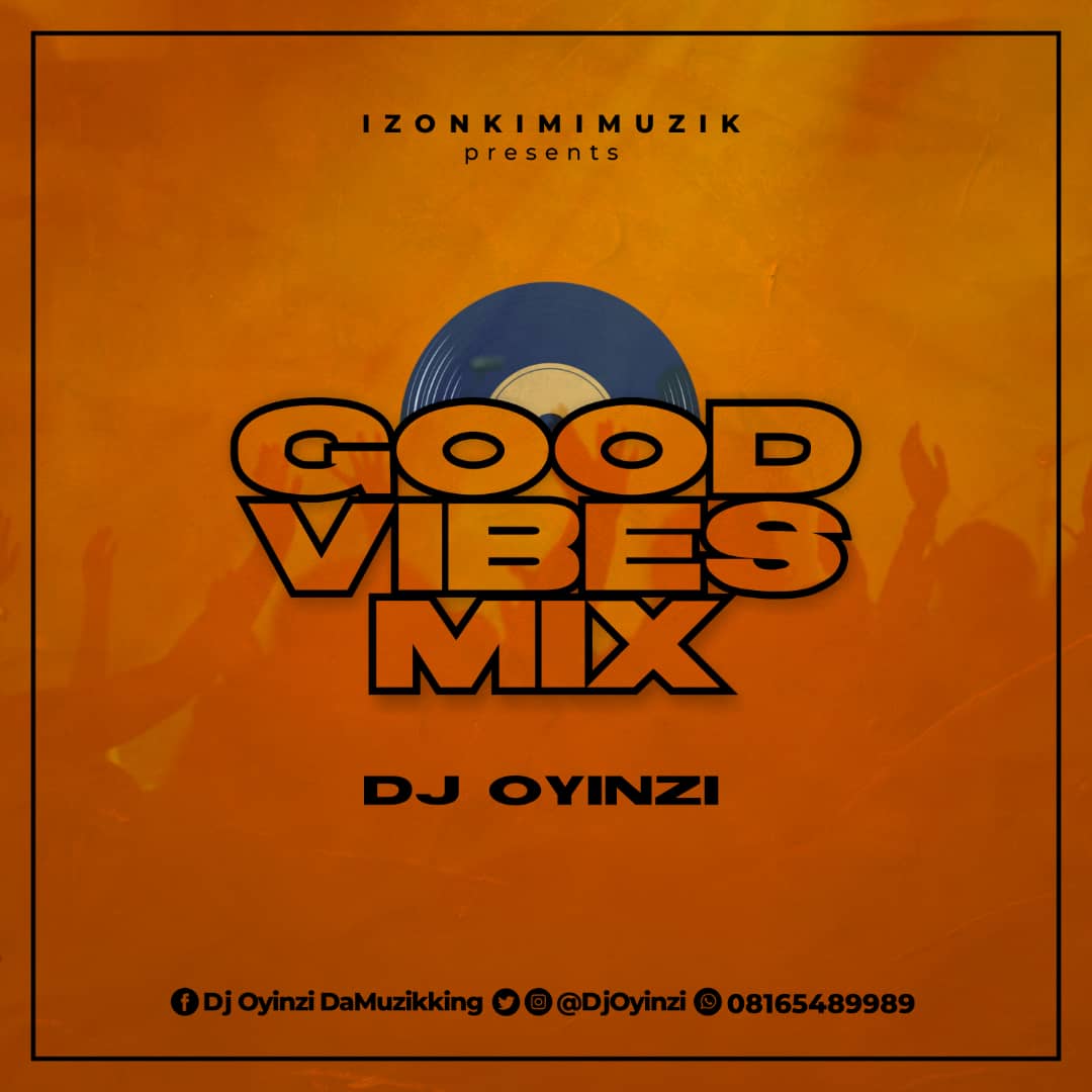 Dj Oyinzi -"Good Vibes Mix" 2