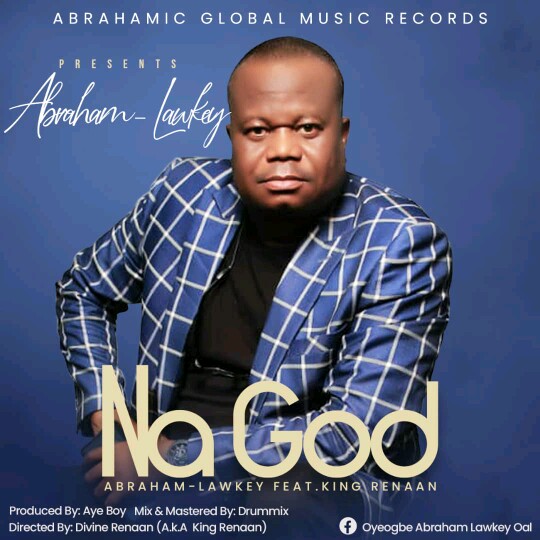 Abraham Lawkey -"Na God" Ft. King Renaan (prod. Ayeboy) 5