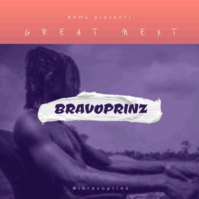 Bravoprinz -"Great Next" (EP) Featuring 6kyl4rk, Smarkey, Mr Legend, Wjay, Gee Real 2