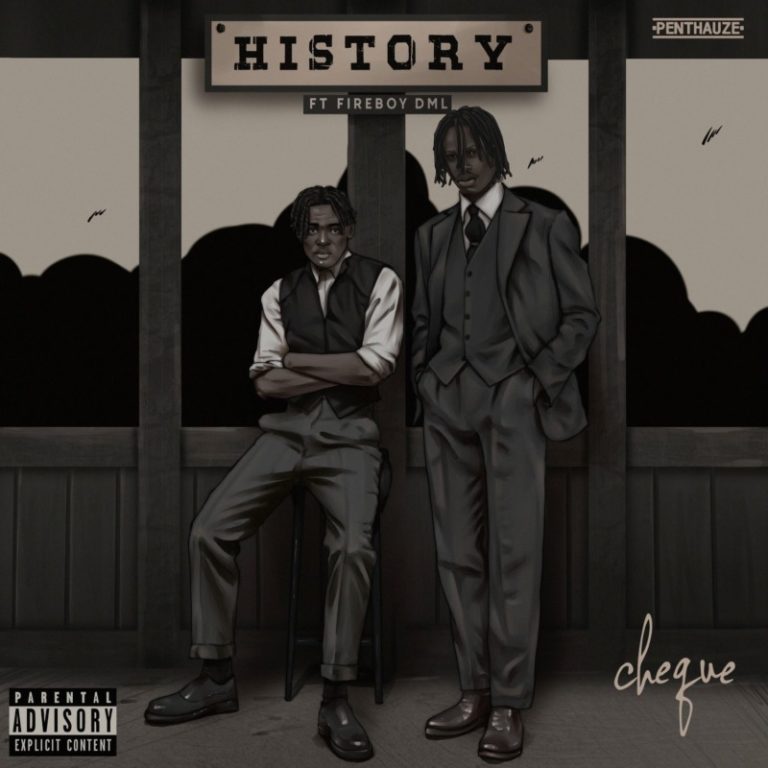 Cheque x Fireboy DML – “History” 22