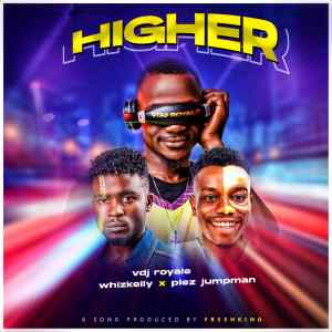 MP3: VDJ Royale - “Higher” featuring Plez-Jumpman & Whizkelly 4