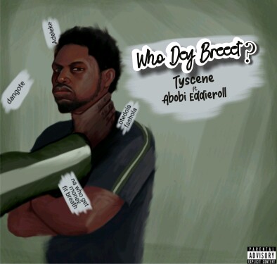 Tyscene - "Who Dey Breeet" Ft Abobi Eddieroll 2