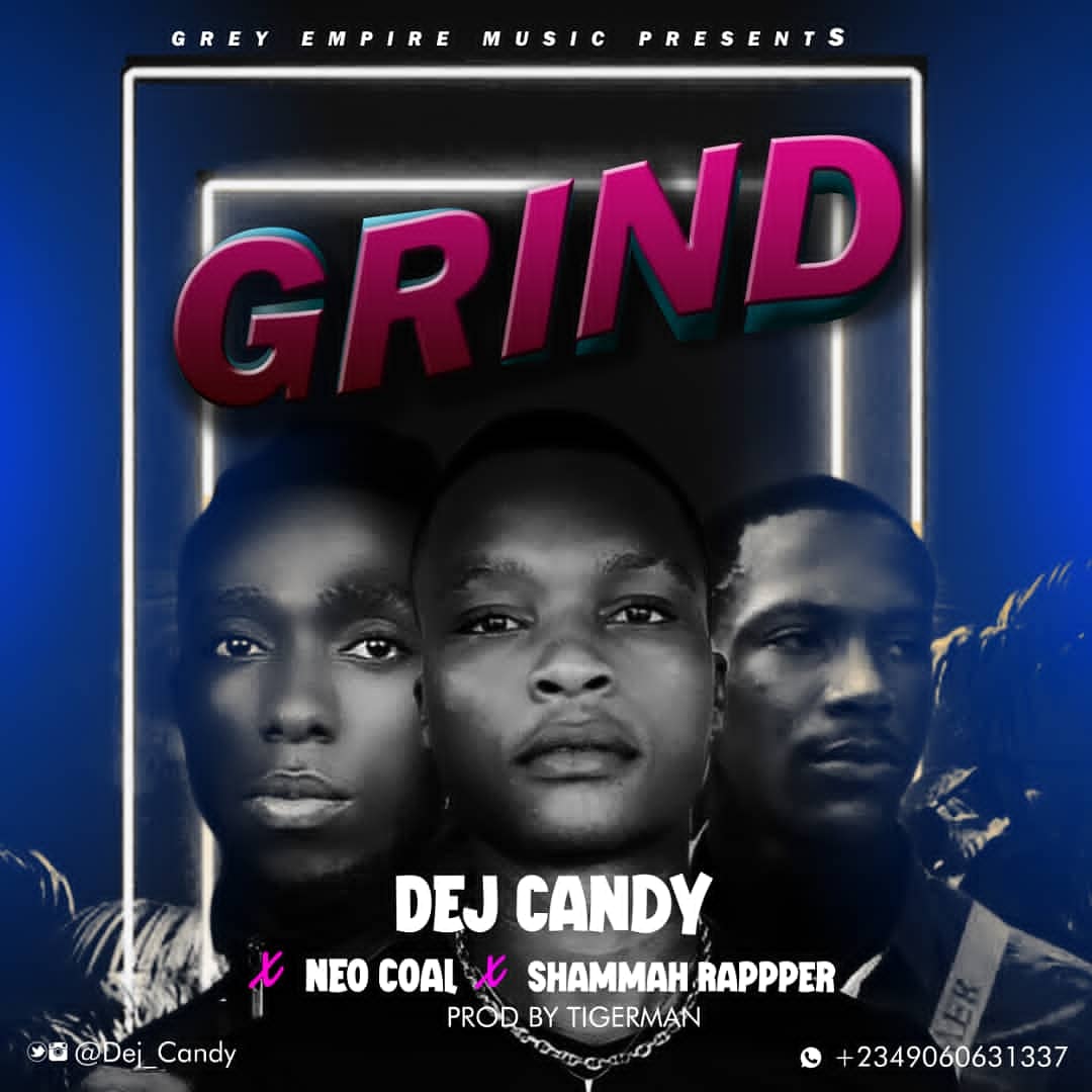 Dej Candy - Grind ft Neo Coal x Shammah Rapper 24