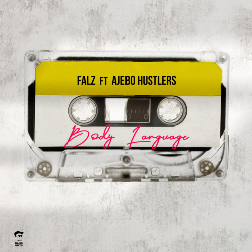 Falz – “Body Language” ft. Ajebo Hustlers 13