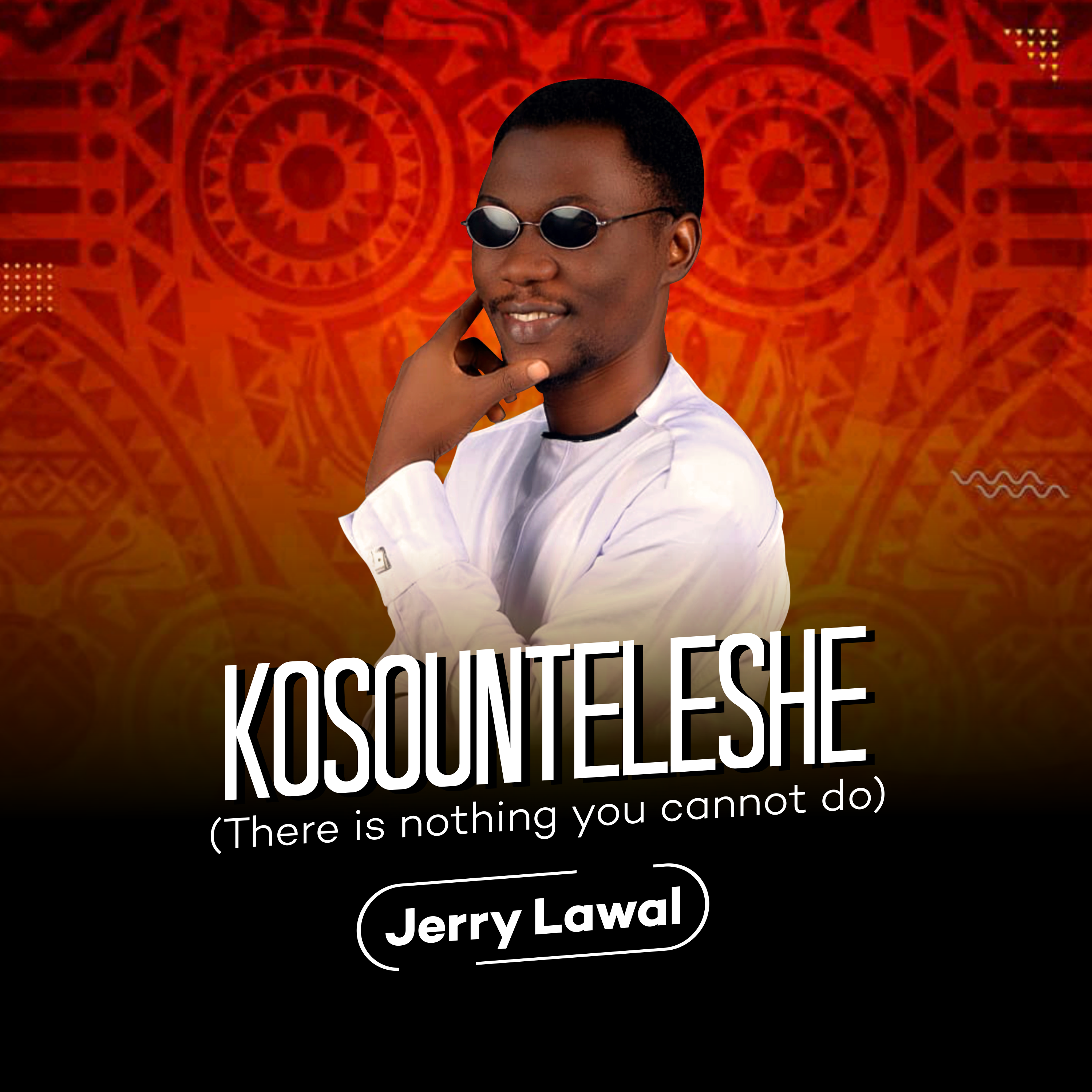 Jerry Lawal – Kosounteleshe (There Is Nothing You Cannot Do) 2