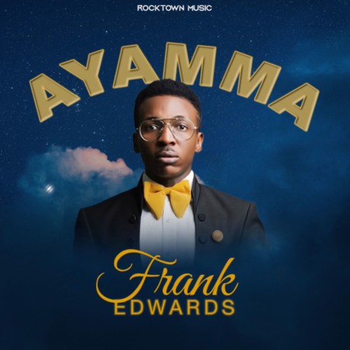 Frank Edwards Drop New single, “AYAMMA” 2