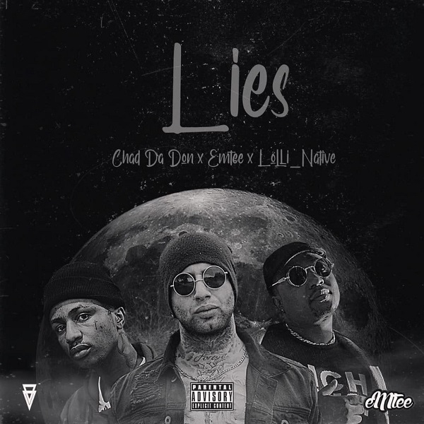 Chad Da Don – Lies Ft. Emtee, Lolli Native 2