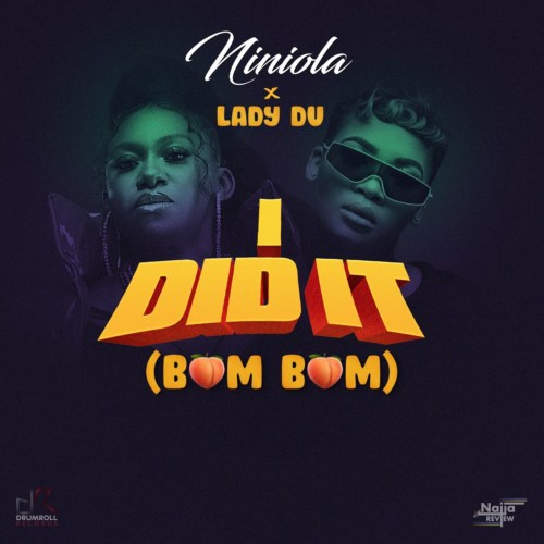 Niniola – “I Did It” (Bum Bum) ft. LADY DU 1