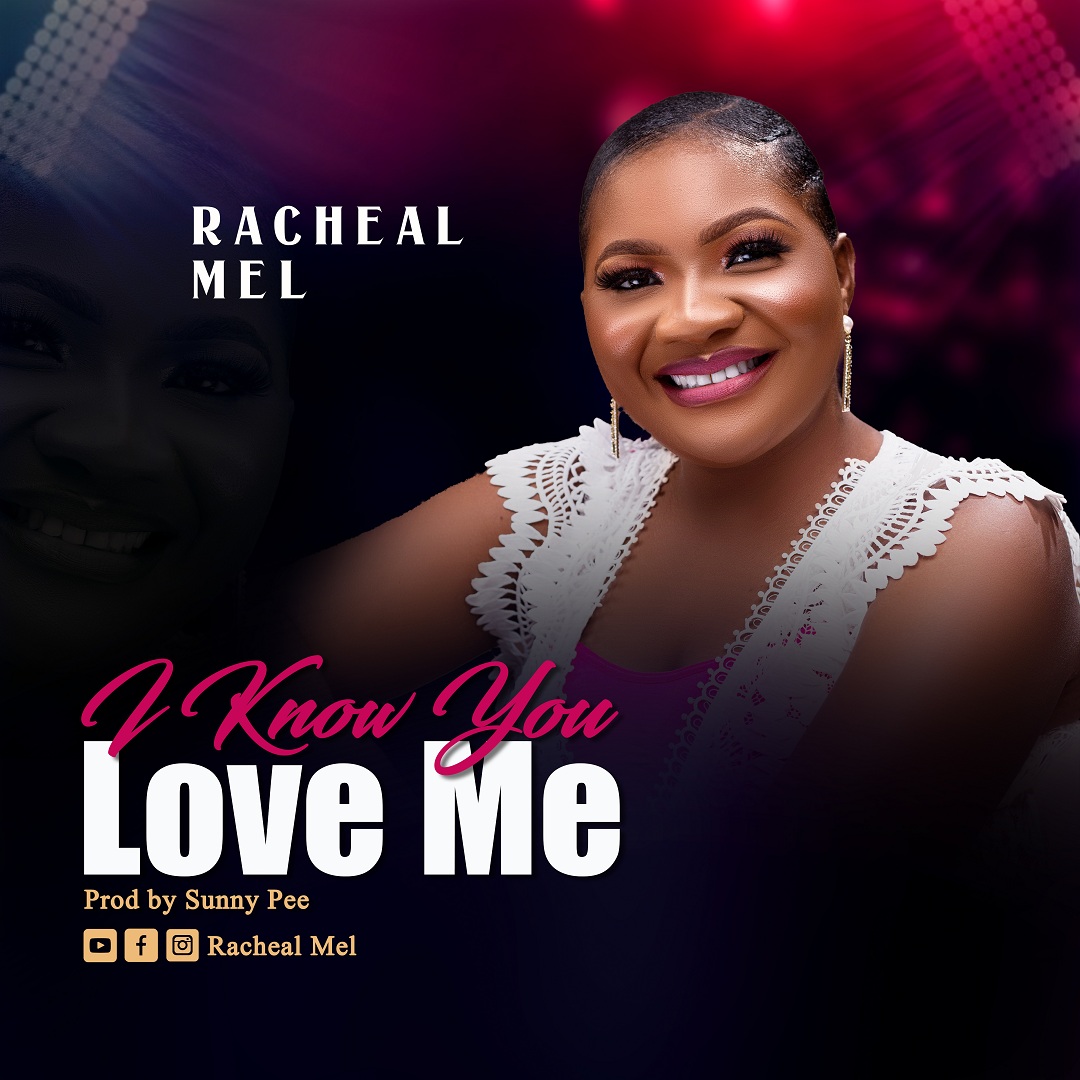 Racheal Mel -"I Know You Love Me" Audio + Lyrics 2