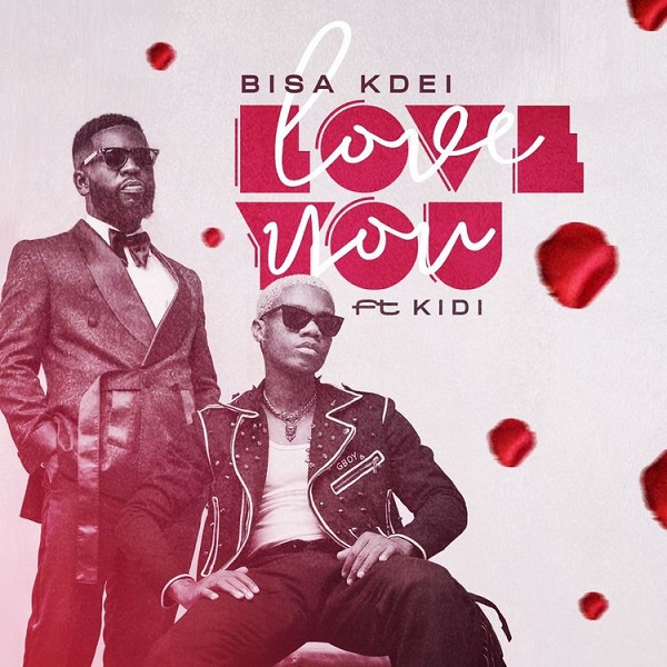 Bisa Kdei – Love You ft. KiDi 2