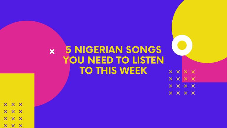 5 Nigerian Songs Your Need To Listen To This Week 4