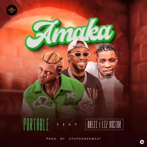 Portable – Amaka ft. Orezi x Li2 Doctor 1