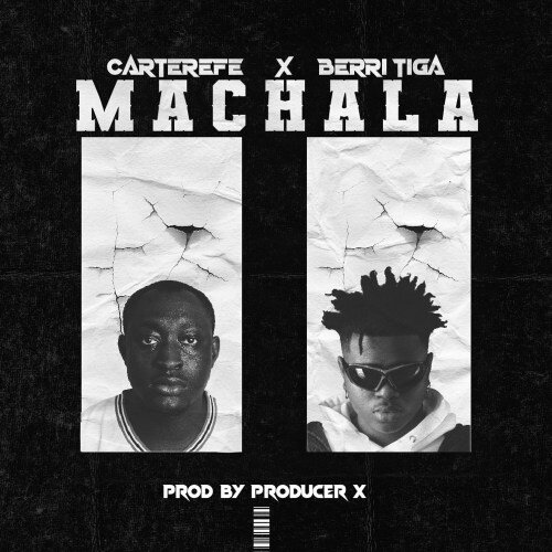 (Song) Carterefe x Berri Tiga – Machala 2