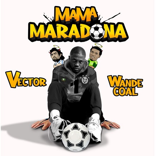 Vector – Mama Maradona ft. Wande Coal 2