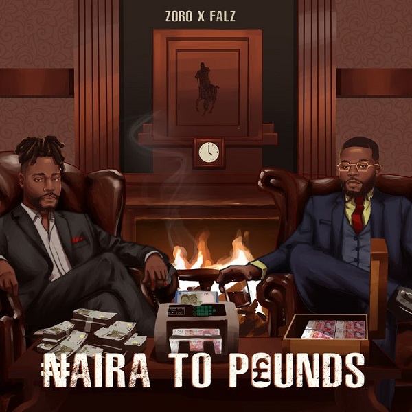 Zoro – Naira To Pounds ft. Falz 2