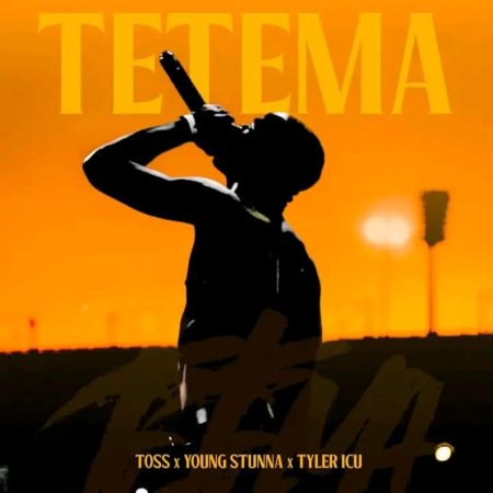 TOSS – Tetema Ft. Young Stunna & Tyler ICU 4