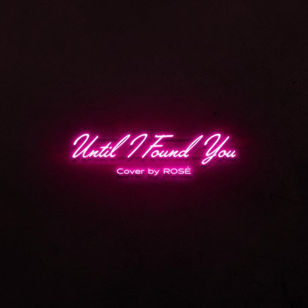 ROSÉ – Until I Found You 4