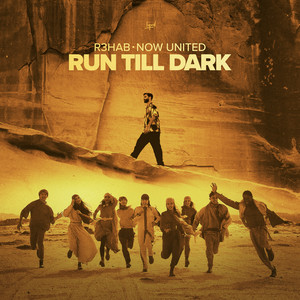 Now United & R3HAB Run Till Dark Mp3