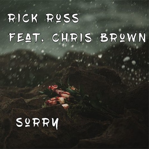 Rick Ross Ft Chris Brown – Sorry 1