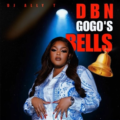 DJ Ally T DBN Gogo’s Bells Mp3