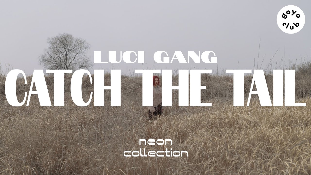 Luci Gang – 꼬리잡기 (Catch The Tail) 1